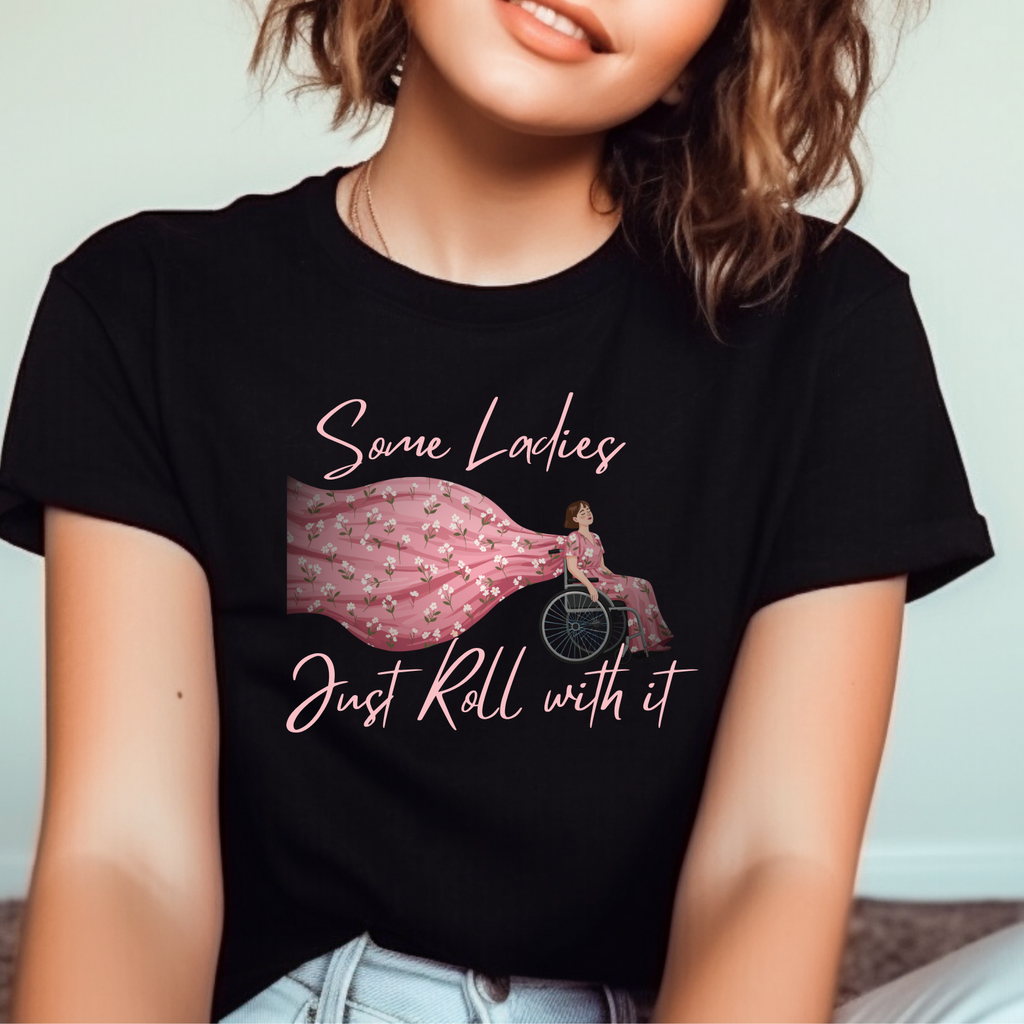 Some Ladies Just Roll With It – Graphic T-Shirt