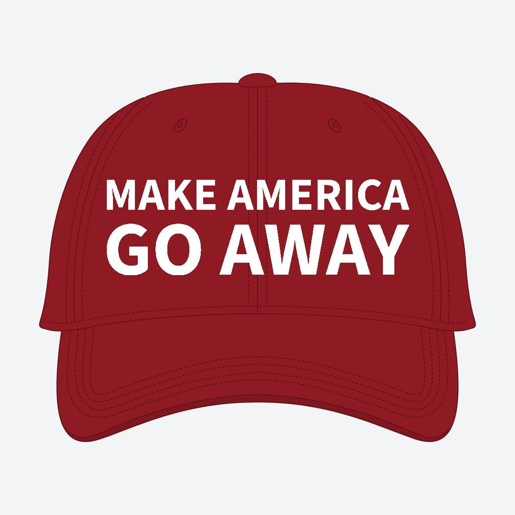 MAGA — Make America Go Away.